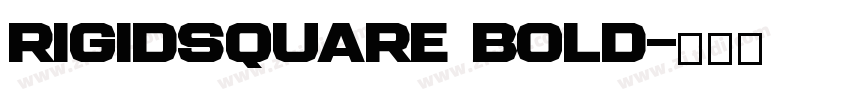 RigidSquare Bold字体转换 RigidSquare Bold字体转换